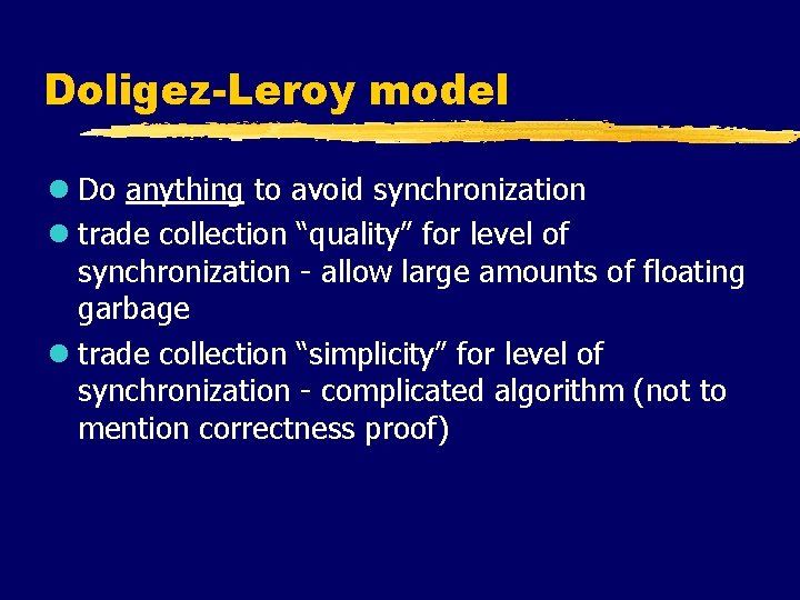 Doligez-Leroy model l Do anything to avoid synchronization l trade collection “quality” for level