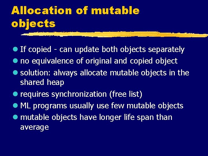 Allocation of mutable objects l If copied - can update both objects separately l