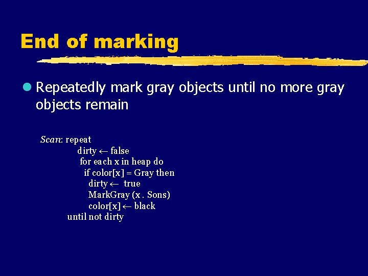 End of marking l Repeatedly mark gray objects until no more gray objects remain