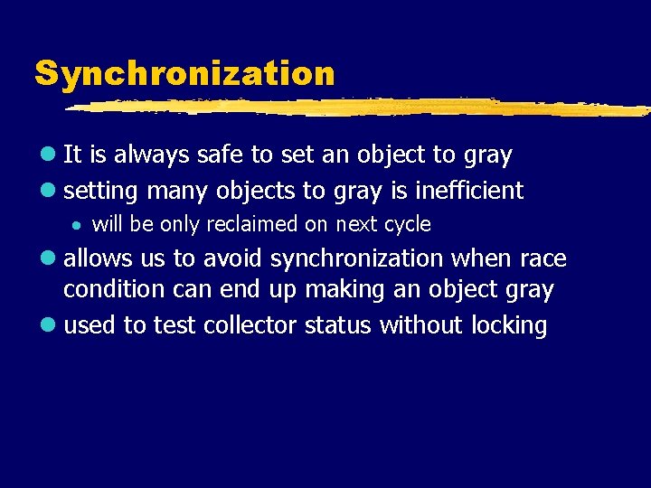 Synchronization l It is always safe to set an object to gray l setting