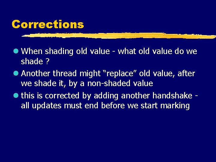 Corrections l When shading old value - what old value do we shade ?