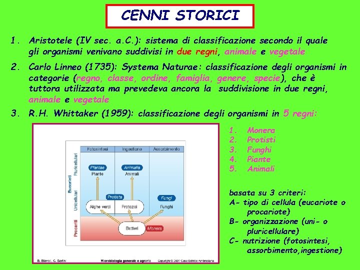 CENNI STORICI 1. Aristotele (IV sec. a. C. ): sistema di classificazione secondo il