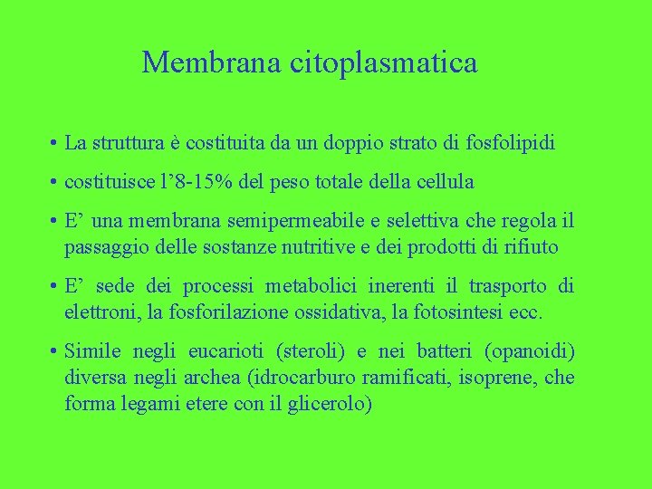 Membrana citoplasmatica • La struttura è costituita da un doppio strato di fosfolipidi •