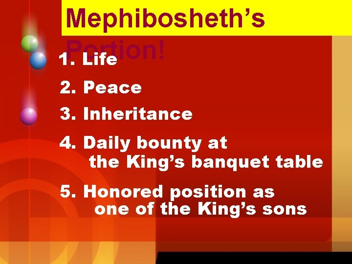 Mephibosheth’s Portion! 1. Life 2. Peace 3. Inheritance 4. Daily bounty at the King’s