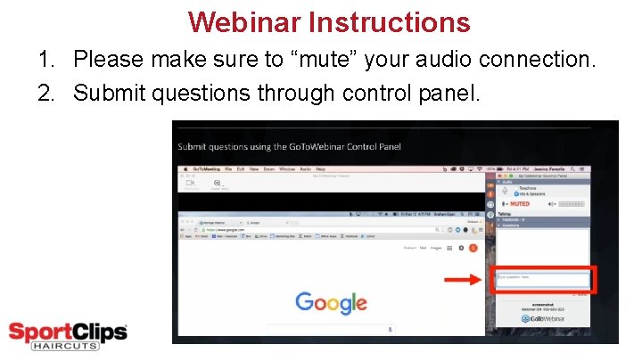 Webinar Instructions 1. Please make sure to “mute” your audio connection. 2. Submit questions