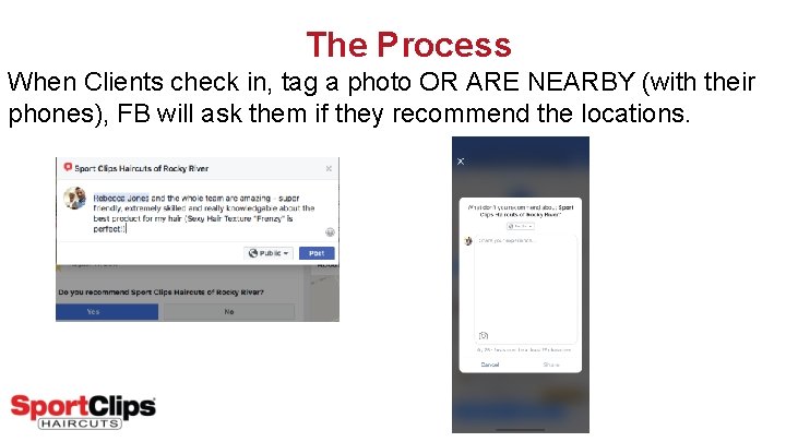 The Process When Clients check in, tag a photo OR ARE NEARBY (with their