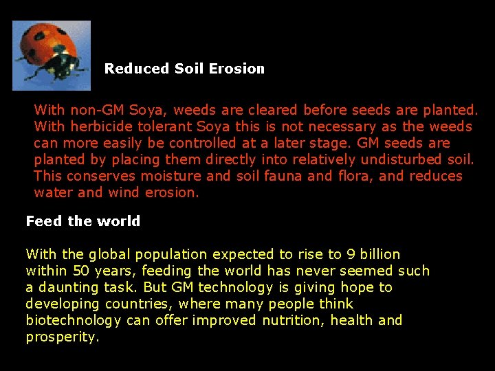 Reduced Soil Erosion With non-GM Soya, weeds are cleared before seeds are planted. With