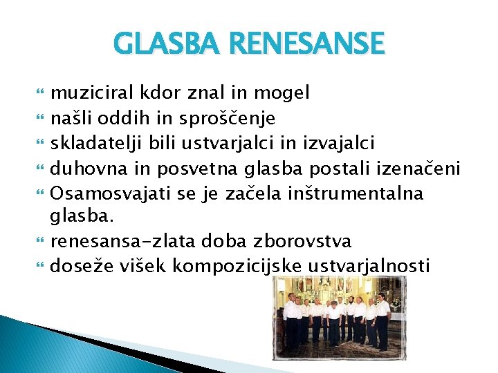 GLASBA RENESANSE muziciral kdor znal in mogel našli oddih in sproščenje skladatelji bili ustvarjalci