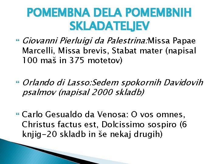 POMEMBNA DELA POMEMBNIH SKLADATELJEV Giovanni Pierluigi da Palestrina: Missa Papae Marcelli, Missa brevis, Stabat