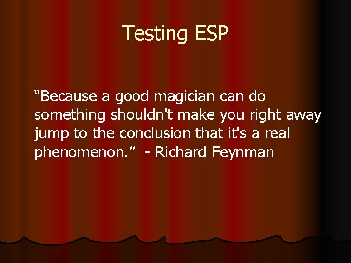 Testing ESP “Because a good magician can do something shouldn't make you right away