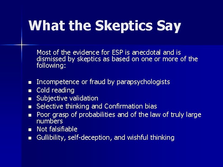 What the Skeptics Say Most of the evidence for ESP is anecdotal and is