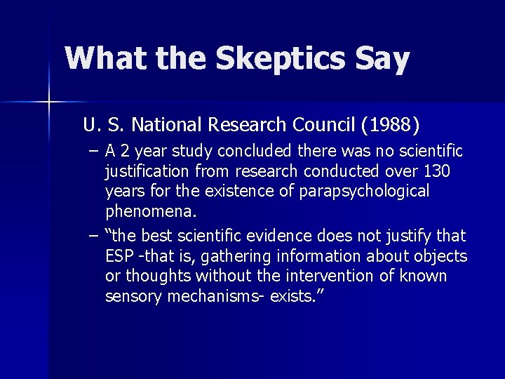 What the Skeptics Say U. S. National Research Council (1988) – A 2 year