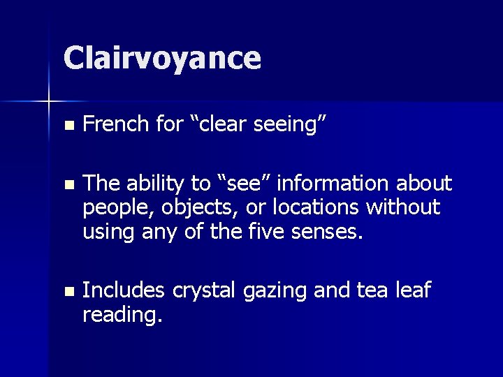 Clairvoyance n French for “clear seeing” n The ability to “see” information about people,