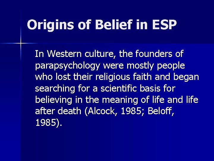 Origins of Belief in ESP In Western culture, the founders of parapsychology were mostly