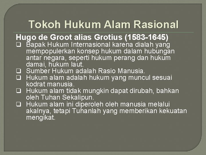 Tokoh Hukum Alam Rasional Hugo de Groot alias Grotius (1583 -1645) q Bapak Hukum