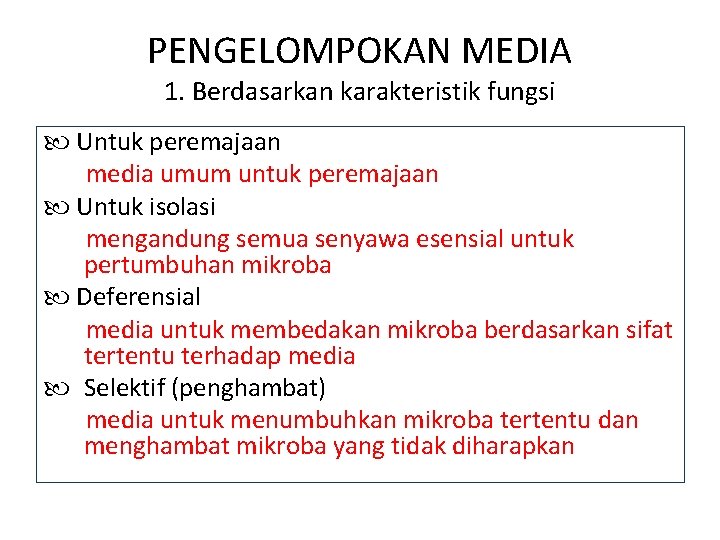 PENGELOMPOKAN MEDIA 1. Berdasarkan karakteristik fungsi Untuk peremajaan media umum untuk peremajaan Untuk isolasi