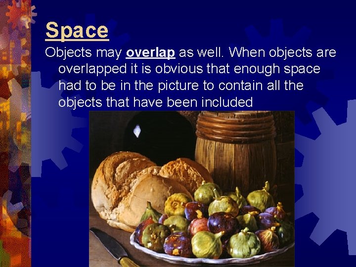 Space Objects may overlap as well. When objects are overlapped it is obvious that