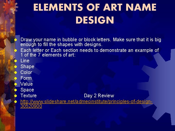 ELEMENTS OF ART NAME DESIGN ® ® ® ® ® Draw your name in