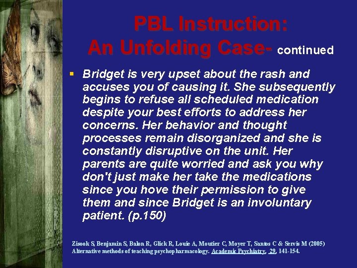 PBL Instruction: An Unfolding Case- continued § Bridget is very upset about the rash