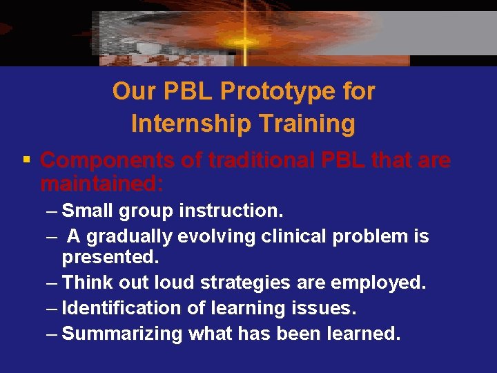 Our PBL Prototype for Internship Training § Components of traditional PBL that are maintained: