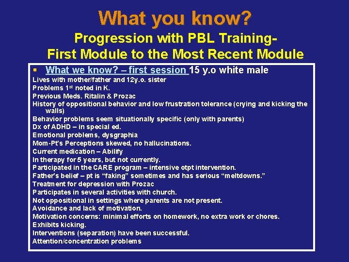 What you know? Progression with PBL Training. First Module to the Most Recent Module