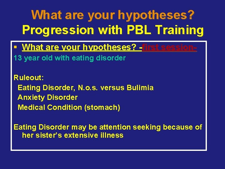 What are your hypotheses? Progression with PBL Training § What are your hypotheses? -first