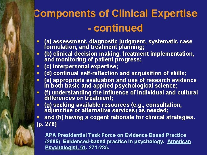 Components of Clinical Expertise - continued § (a) assessment, diagnostic judgment, systematic case formulation,