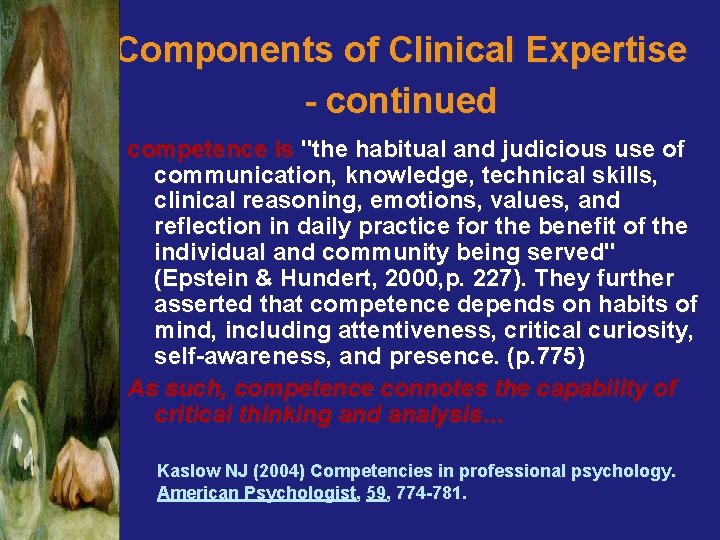 Components of Clinical Expertise - continued competence is "the habitual and judicious use of