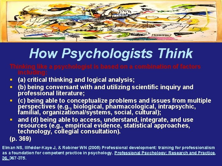How Psychologists Thinking like a psychologist is based on a combination of factors including: