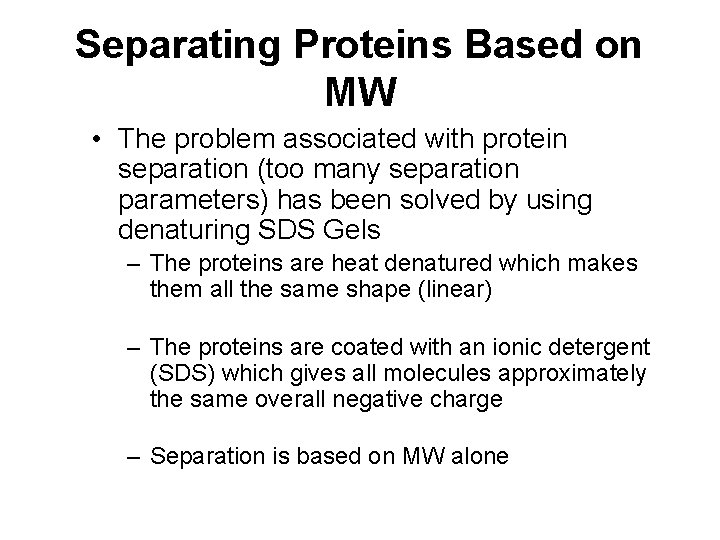 Separating Proteins Based on MW • The problem associated with protein separation (too many