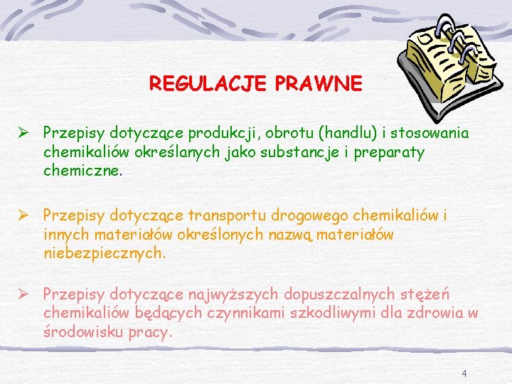 REGULACJE PRAWNE Ø Przepisy dotyczące produkcji, obrotu (handlu) i stosowania chemikaliów określanych jako substancje