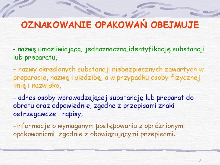 OZNAKOWANIE OPAKOWAŃ OBEJMUJE - nazwę umożliwiającą jednoznaczną identyfikację substancji lub preparatu, - nazwy określonych