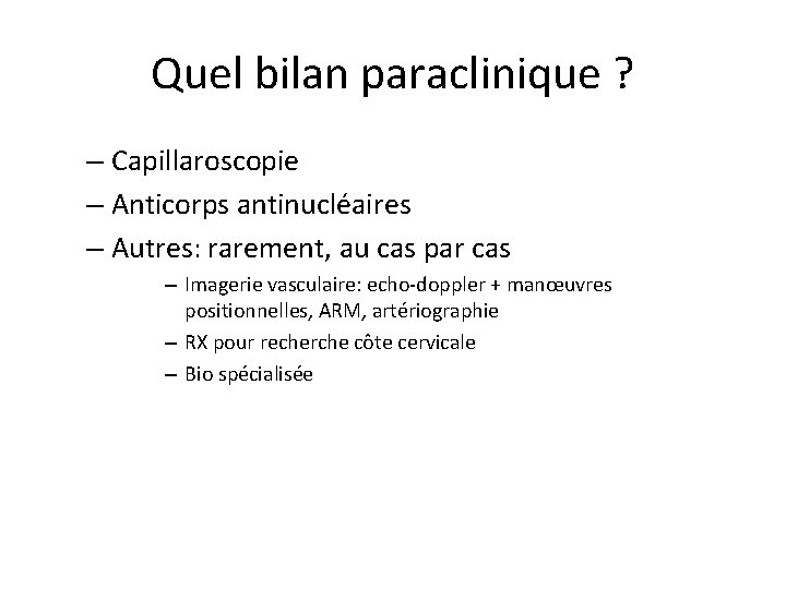 Quel bilan paraclinique ? – Capillaroscopie – Anticorps antinucléaires – Autres: rarement, au cas