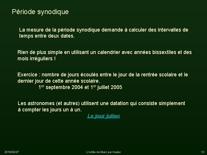 Période synodique La mesure de la période synodique demande à calculer des intervalles de