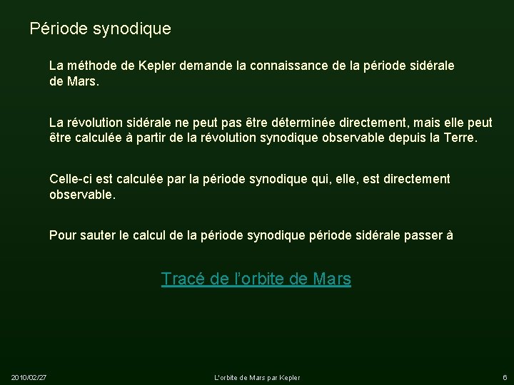 Période synodique La méthode de Kepler demande la connaissance de la période sidérale de