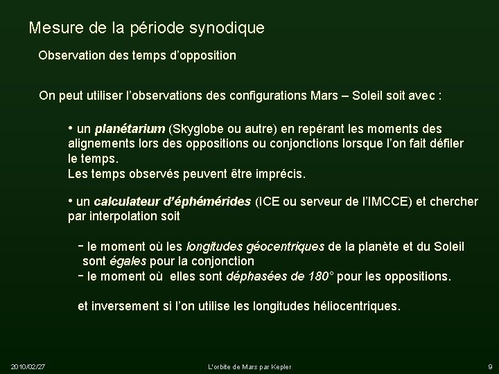 Mesure de la période synodique Observation des temps d’opposition On peut utiliser l’observations des