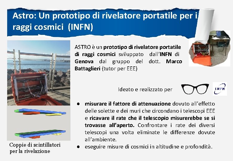 Astro: Un prototipo di rivelatore portatile per i raggi cosmici (INFN) ASTRO è un