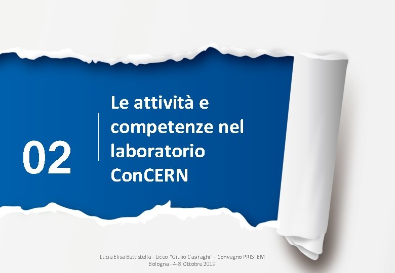 02 Le attività e competenze nel laboratorio Con. CERN Lucia Elisa Battistella - Liceo