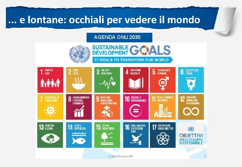 . . . e lontane: occhiali per vedere il mondo AGENDA ONU 2030 