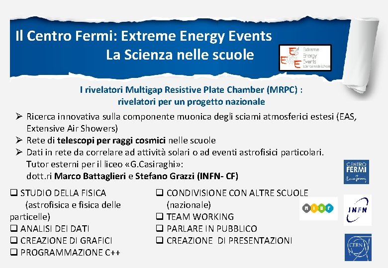 Il Centro Fermi: Extreme Energy Events La Scienza nelle scuole I rivelatori Multigap Resistive