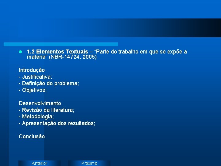 l 1. 2 Elementos Textuais – “Parte do trabalho em que se expõe a