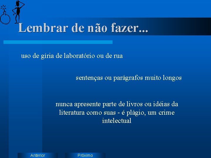 Lembrar de não fazer. . . uso de gíria de laboratório ou de rua