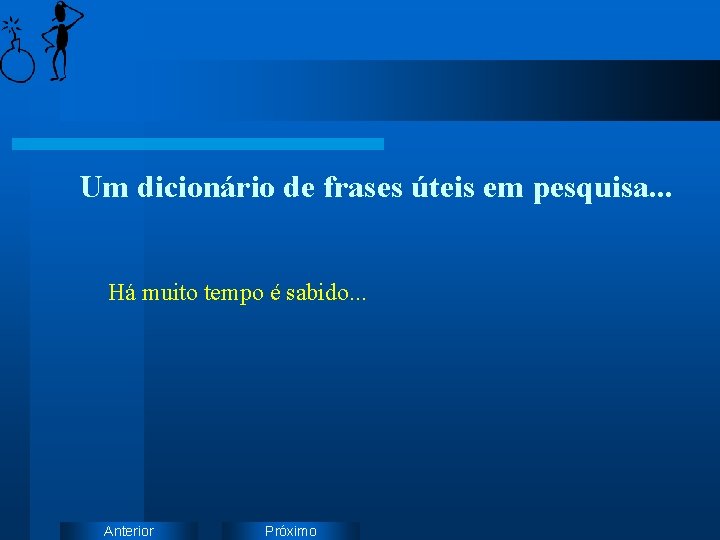 Um dicionário de frases úteis em pesquisa. . . Há muito tempo é sabido.