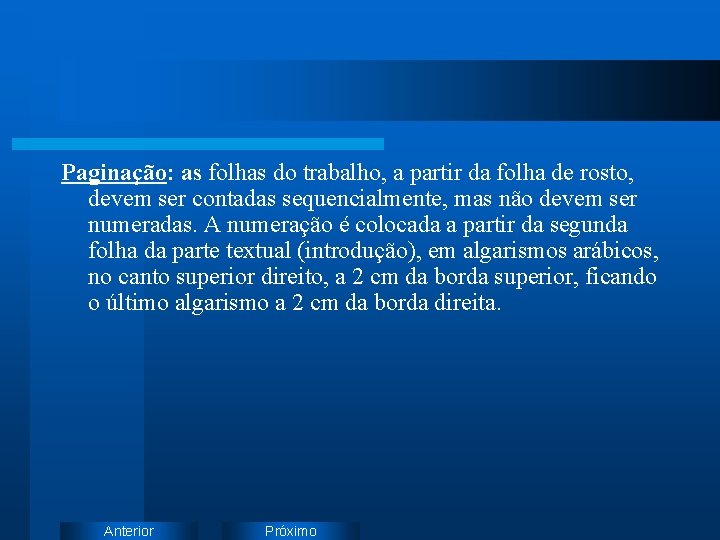 Paginação: as folhas do trabalho, a partir da folha de rosto, devem ser contadas