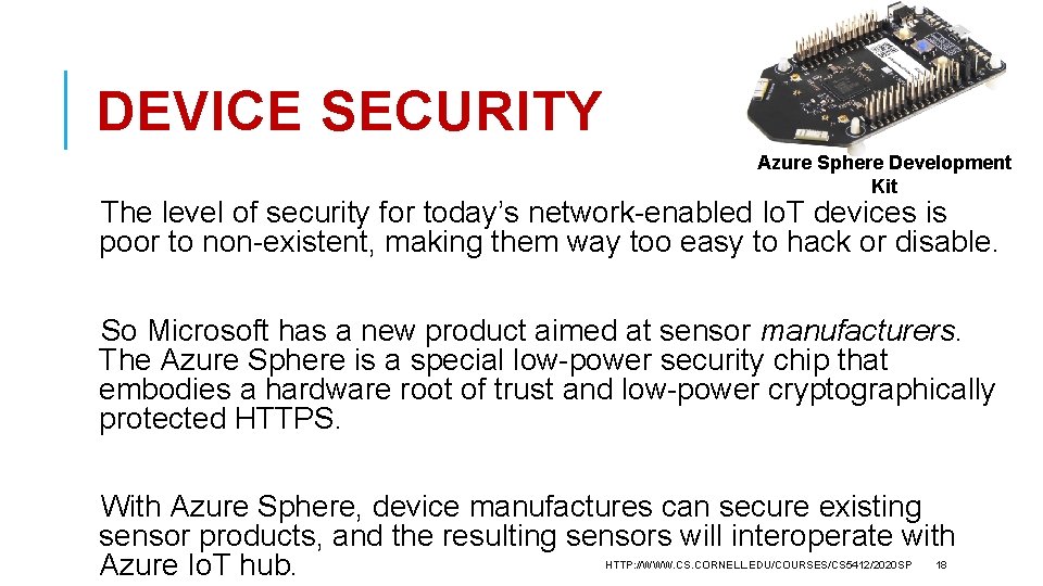 DEVICE SECURITY Azure Sphere Development Kit The level of security for today’s network-enabled Io.