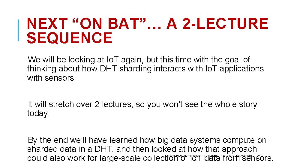 NEXT “ON BAT”… A 2 -LECTURE SEQUENCE We will be looking at Io. T
