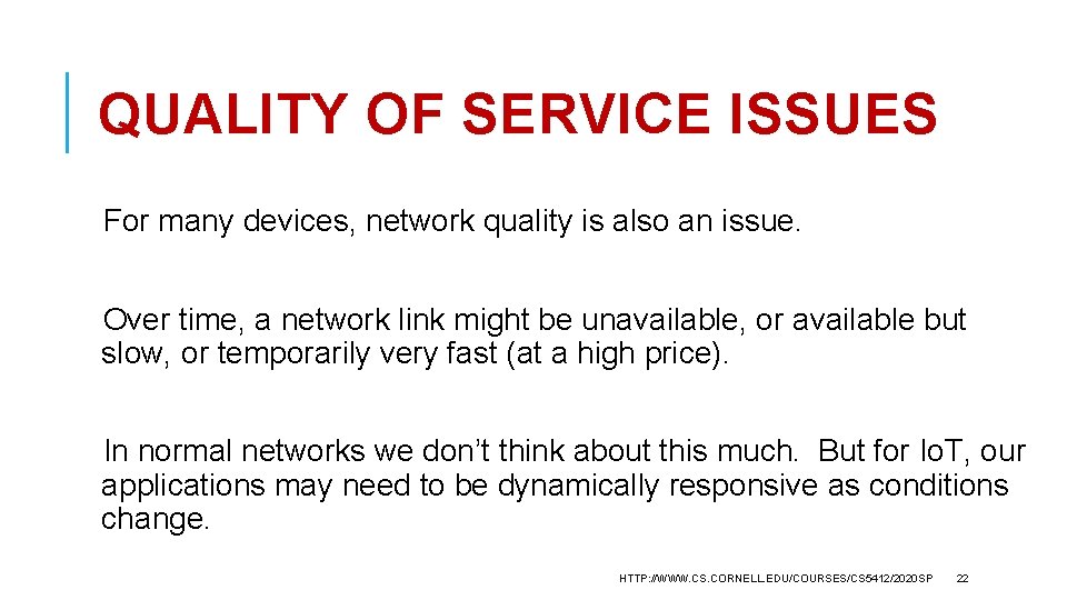 QUALITY OF SERVICE ISSUES For many devices, network quality is also an issue. Over