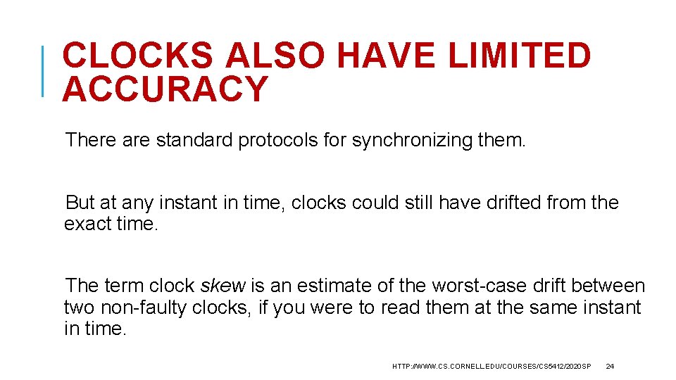 CLOCKS ALSO HAVE LIMITED ACCURACY There are standard protocols for synchronizing them. But at