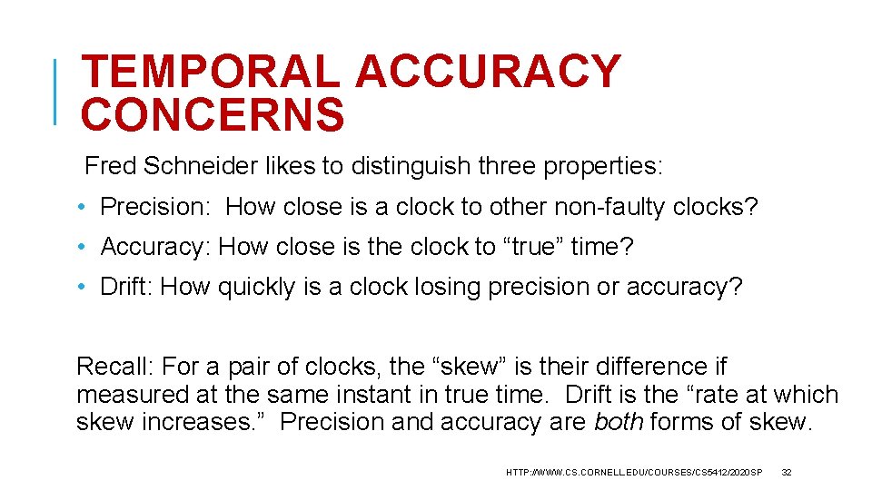 TEMPORAL ACCURACY CONCERNS Fred Schneider likes to distinguish three properties: • Precision: How close