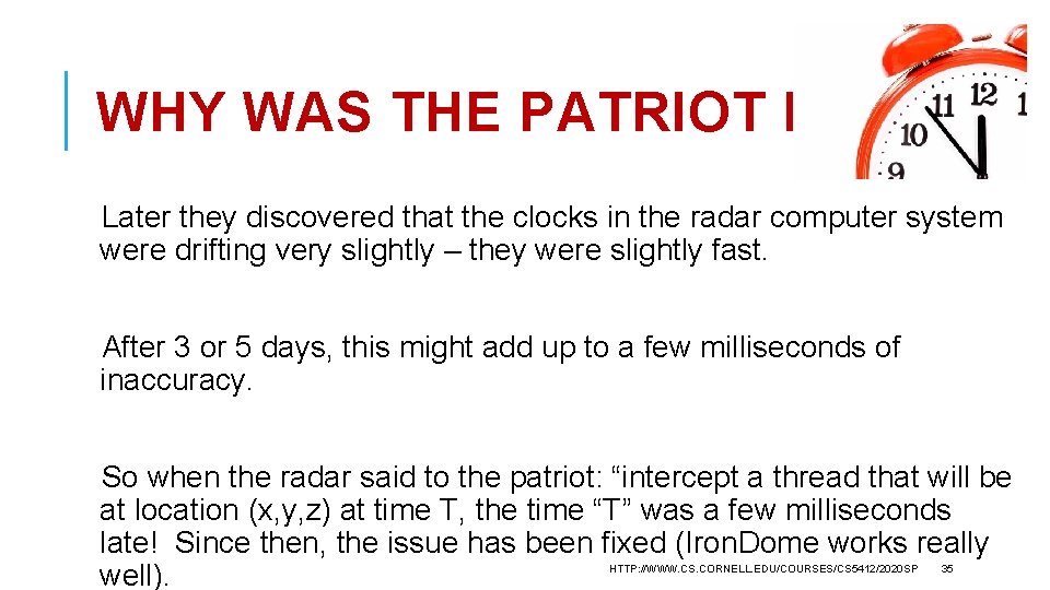 WHY WAS THE PATRIOT LATE? Later they discovered that the clocks in the radar